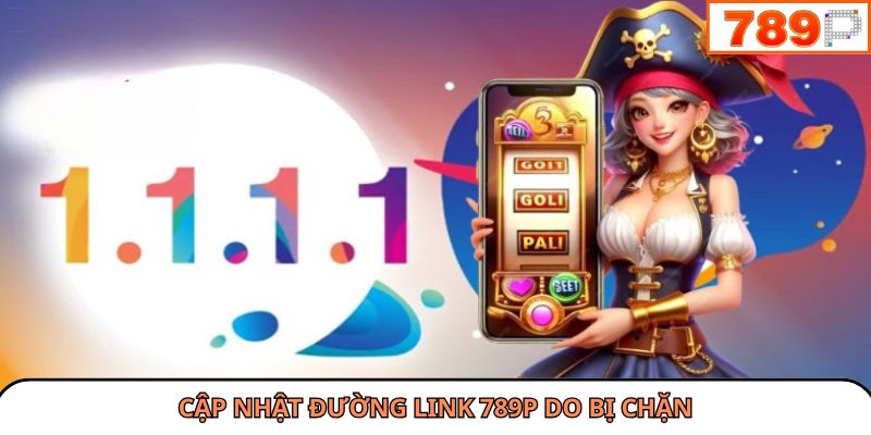 Cập nhật đường link 789P do bị chặn